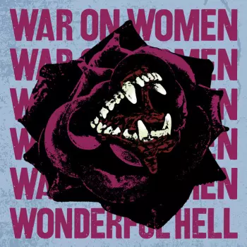 War On Women: Wonderful Hell