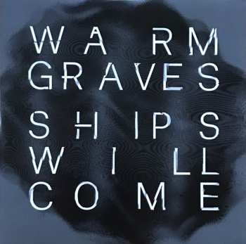 LP Warm Graves: Ships Will Come CLR 83662