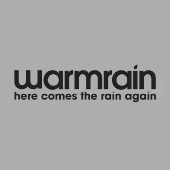 Warmrain: Here Comes The Rain Again
