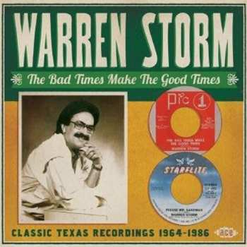 Warren Storm: The Bad Times Make The Good Times: Classic Texas Recordings 1964-1986