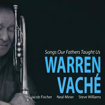 Warren Vaché: Songs Our Fathers Taught Us