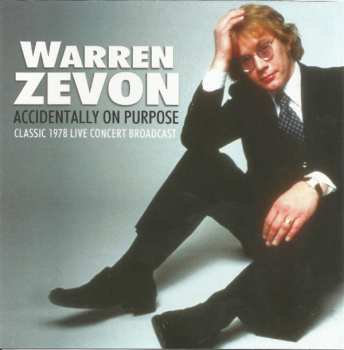 Album Warren Zevon: Accidentally On Purpose (Classic 1978 Live Concert Broadcast) 