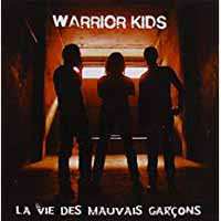 Album Warrior Kids: La Vie Des Mauvaise Garcons
