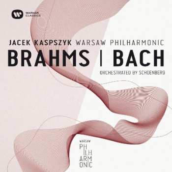 Album Warsaw Philharmonic/jacek Kaspszyk: Warsaw Philharmonic: Brahms & Bach Orchestrated By Schoenberg
