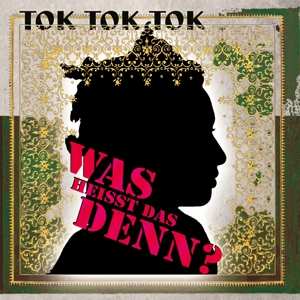 Album Tok Tok Tok: Was Heisst Das Denn?