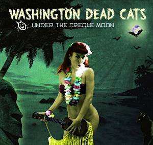 CD Washington Dead Cats: Under The Creole Moon 455018