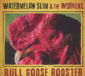 Album Watermelon Slim & The Workers: Bull Goose Rooster