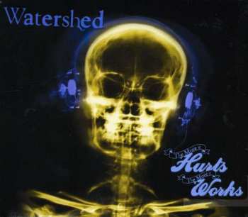 Watershed: The More It Hurts, The More It Works