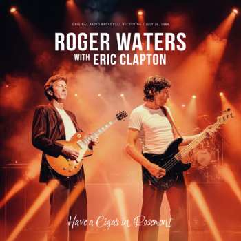 Album Waters,roger / Clapton,eric: Have A Cigar In Rosemont