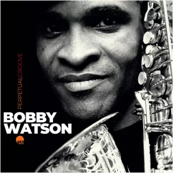 Watson,bobby: Perpetual Groove