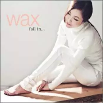 Wax: Fall In...