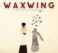 Album Waxwing: A Bowl Of Sixty Taxidermists