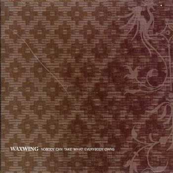 Album Waxwing: Nobody Can Take What Everybody Owns