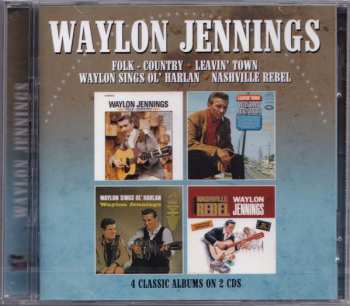 Waylon Jennings: Folk - Country + Leavin' Town + Waylon Sings Ol' Harlan + Nashville Rebel