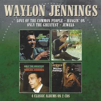Waylon Jennings: Love Of The Common People + Hangin' On + Only The Greatest + Jewels