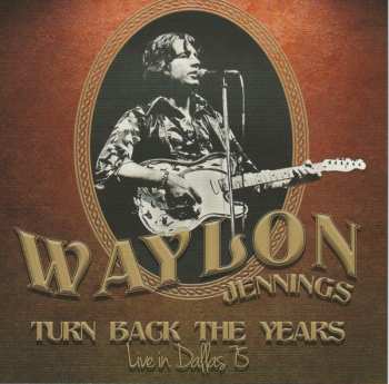 Album Waylon Jennings: Turn Back The Years - Live In Dallas 75