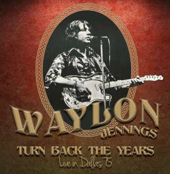 CD Waylon Jennings: Turn Back The Years-live In Dallas 75 503508