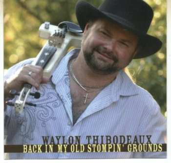 Album Waylon Thibodeaux: Back In My Old Stompin' Grounds