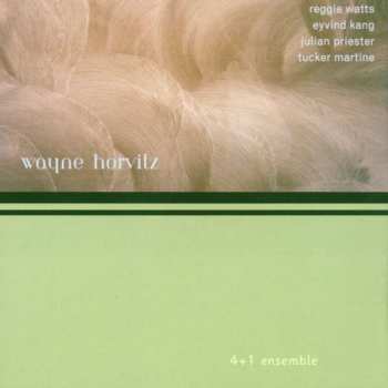 Album Wayne Horvitz: 4 + 1 Ensemble