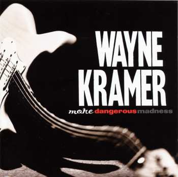 CD Wayne Kramer: More Dangerous Madness 227567