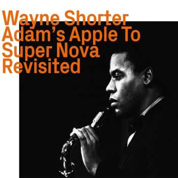 CD Wayne Shorter: Adam's Apple To Super Nova Revisited 518149