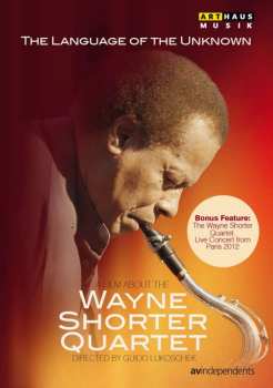 Wayne Shorter: The Language Of The Unknown