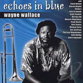 CD Wayne Wallace: Echoes In Blue 473301