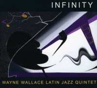 Album Wayne Wallace Latin Jazz Quintet: Infinity