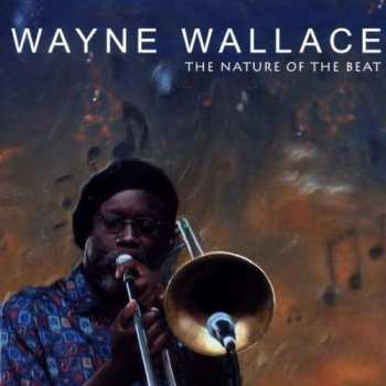 Album Wayne Wallace: The Nature Of The Beat