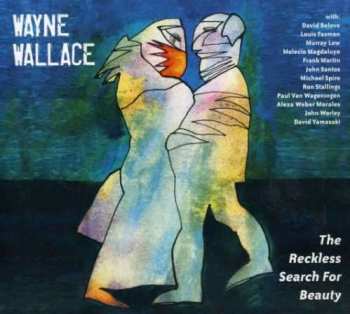 Album Wayne Wallace: The Reckless Search For Beauty