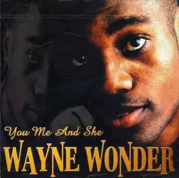 Wayne Wonder: You Me And She