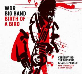 CD WDR Big Band Köln: Birth Of A Bird 396667