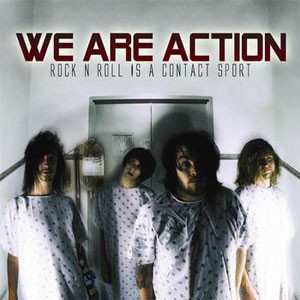 Album We Are Action: Rock 'N' Roll Is A Contact Sport