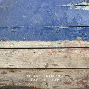 Album We Are Catchers: Tap Tap Tap