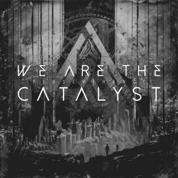 Album We Are The Catalyst: Perseverance