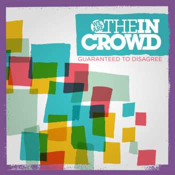 Album We Are The In Crowd: Guaranteed To Disagree