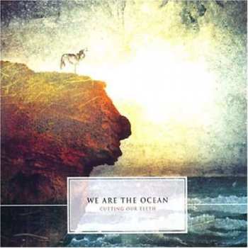 Album We Are The Ocean: Cutting Our Teeth