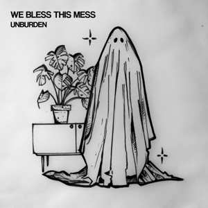 Album We Bless The Mess: Unburden