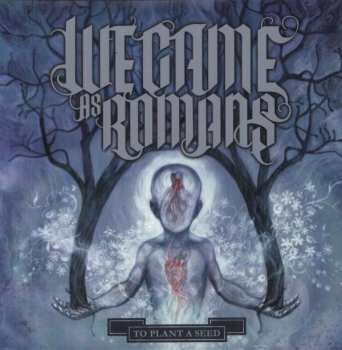 Album We Came As Romans: To Plant A Seed