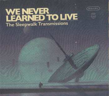 Album We Never Learned To Live: The Sleepwalk Transmissions