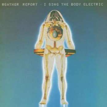 Album Weather Report: I Sing The Body Electric