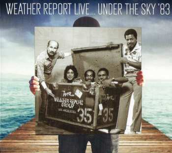 Album Weather Report: Live... Under The Sky '83