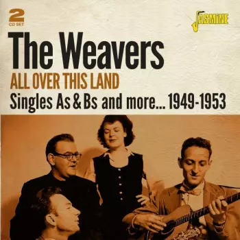 Weavers: All Over This Land: Singles As & Bs And More 1949 - 1953
