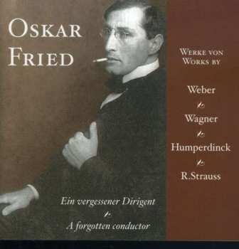 Carl Maria von Weber: Ein Vergessener Dirigent = A Forgotten Conductor (Werke Von Weber Wagner Humperdinck R. Strauss)