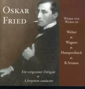 Ein Vergessener Dirigent = A Forgotten Conductor (Werke Von Weber Wagner Humperdinck R. Strauss)