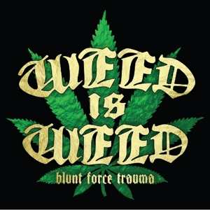 Album Weed Is Weed: Blunt Force Trauma