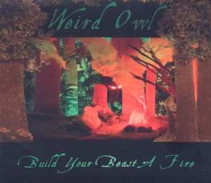 Album Weird Owl: Build Your Beast A Fire