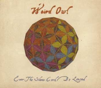 Album Weird Owl: Ever The Silver Cord Be Loosed