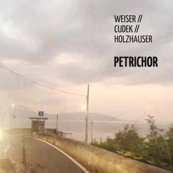 Album Weiser/cudek/holzhauser: Petrichor