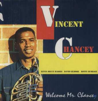 Vincent Chancey: Welcome Mr. Chancey